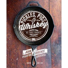 Pickles Pigs & Whiskey: Recipes from My Three Favorite Food Groups (and Then Some), Andrews McMeel Pub