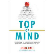 Top of Mind: Use Content to Unleash Your Influence and Engage Those Who Matter to You, McGraw-Hill