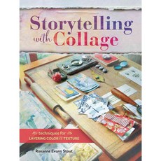 Storytelling With Collage: Techniques for Layering Color and Texture, North Light Books