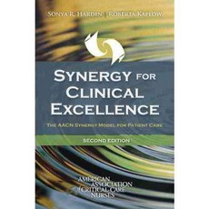 Synergy for Clinical Excellence: The AACN Synergy Model for Patient Care, Jones & Bartlett Learning