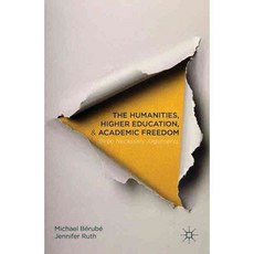 The Humanities Higher Education and Academic Freedom: Three Necessary Arguments, Palgrave Macmillan