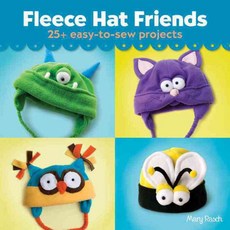 Fleece Hat Friends: 25+ Easy-to-Sew Projects, Lark Books
