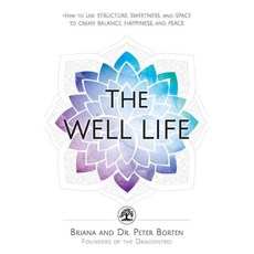 The Well Life: How to Use Structure Sweetness and Space to Create Balance Happiness and Peace, Adams Media Corp