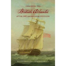 Imagining the British Atlantic After the American Revolution, Univ of Toronto Pr