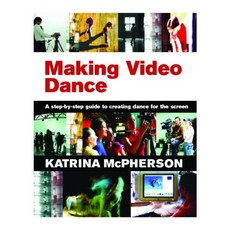 Making Video Dance: A step-by-step guide to creating dance for the screen, Routledge