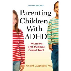 Parenting Children With ADHD: 10 Lessons That Medicine Cannot Teach, Amer Psychological Assn