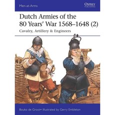 Dutch Armies of the 80 Years’ War 1568-1648: Cavalry Artillery & Engineers, Osprey Pub Co