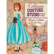 Collage Couture Studio Paper Dolls: Design Collage Cut and Play, North Light Books