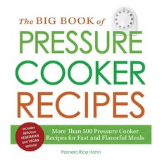 The Big Book of Pressure Cooker Recipes: More Than 500 Pressure Cooker Recipes for Fast and Flavorful Meals, Adams Media Corp