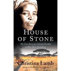 House of Stone: The True Story of a Family Divided in War-Torn Zimbabwe, Chicago Review Pr