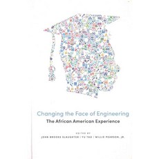 Changing the Face of Engineering: The African American Experience, Johns Hopkins Univ Pr