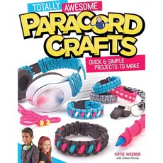 Totally Awesome Paracord Crafts: Quick & Simple Projects to Make, Design Originals