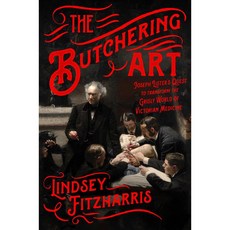 The Butchering Art: Joseph Lister's Quest to Transform the Grisly World of Victorian Medicine, Scientific Amer Books