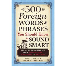 500 Foreign Words & Phrases You Should Know to Sound Smart, Adams Media Corp