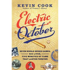 Electric October: Seven World Series Games Six Lives Five Minutes of Fame That Lasted Forever, Henry Holt & Co