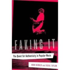 Faking It: The Quest for Authenticity in Music, W W Norton & Co Inc