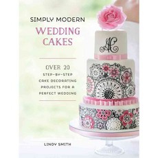 Simply Modern Wedding Cakes: Over 20 Step-by-Step Cake Decorating Projects for a Perfect Wedding, David & Charles