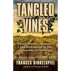 Tangled Vines: Greed Murder Obsession and an Arsonist in the Vineyards of California, Thorndike Pr