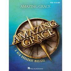 Amazing Grace: A New Broadway Musical: Vocal Selections, Hal Leonard Corp