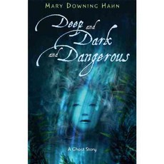 Deep and Dark and Dangerous: A Ghost Story, Clarion Books