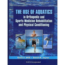 The Use of Aquatics in Orthopedics and Sports Medicine Rehabilitation and Physical Conditioning, Slack Inc