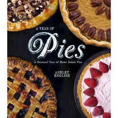 A Year of Pies: A Seasonal Tour of Home Baked Pies, Lark Books