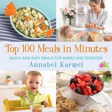Top 100 Meals in Minutes: Quick and Easy Meals for Babies and Toddlers, Atria Books