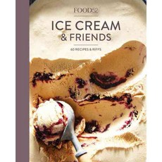 Food52 Ice Cream and Friends: 60 Recipes and Riffs for Sorbets Sandwiches No-churn Ice Creams and More, Ten Speed Pr