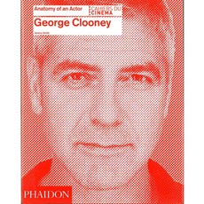 George Clooney: Anatomy of an Actor, Phaidon Inc Ltd