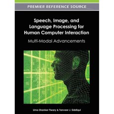 Speech Image and Language Processing for Human Computer Interaction: Multi-Modal Advancements, Information Science Reference
