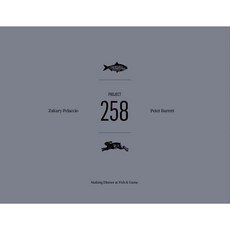 Project 258: Making Dinner at Fish & Game, Univ of Texas Pr