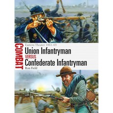 Union Infantryman Versus Confederate Infantryman: Eastern Theater 1861-65, Osprey Pub Co