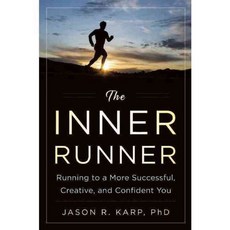 The Inner Runner: Running to a More Successful Creative and Confident You, Skyhorse Pub Co Inc