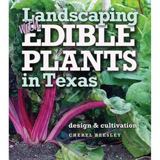 Landscaping With Edible Plants in Texas: Design and Cultivation, Texas A & M Univ Pr