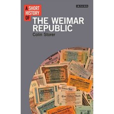 A Short History of the Weimar Republic, I B Tauris & Co Ltd