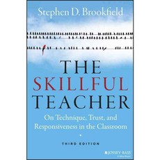 The Skillful Teacher: On Technique Trust and Responsiveness in the Classroom, Jossey-Bass Inc Pub