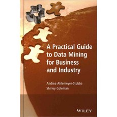 A Practical Guide to Data Mining for Business and Industry: Case Studies and Methodology, John Wiley & Sons Inc