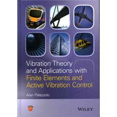Vibration Theory and Applications With Finite Elements and Active Vibration Control, John Wiley & Sons Inc