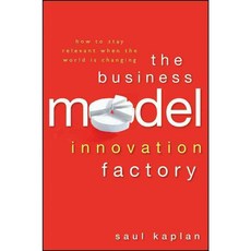 The Business Model Innovation Factory: How to Stay Relevant When the World Is Changing, John Wiley & Sons Inc