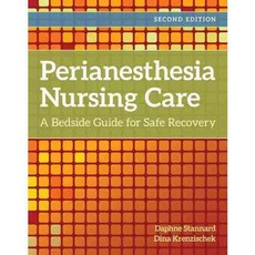Perianesthesia Nursing Care: A Bedside Guide for Safe Recovery, Jones & Bartlett Learning