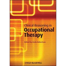 Clinical Reasoning in Occupational Therapy: Controversies in Practice, Blackwell Pub
