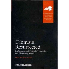 Dionysus Resurrected: Performances of Euripides' The Bacchae in a Globalizing World, Blackwell Pub