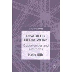 Disability Media Work: Opportunities and Obstacles, Palgrave Pivot