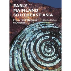 Early Mainland Southeast Asia: From First Humans to Angkor, River Books