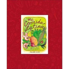 Mi Comida Latina: Vibrant - Fresh - Simple - Authentic, Burgess Lea Pr