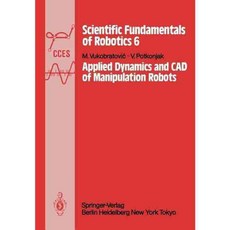 Applied Dynamics and CAD of Manipulation Robots, Springer-Verlag New York Inc