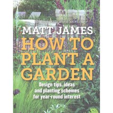 How to Plant a Garden: Design tips ideas and planting schemes for year-round interest, Mitchell Beazley