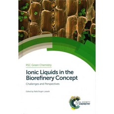 Ionic Liquids in the Biorefinery Concept: Challenges and Perspectives, Royal Society of Chemistry