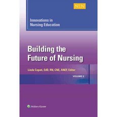 Innovations in Nursing Education: Building the Future of Nursing, Lippincott Williams & Wilkins