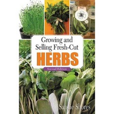 Growing and Selling Fresh-Cut Herbs, Chicago Review Pr